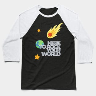 Here to rock your world. Baseball T-Shirt